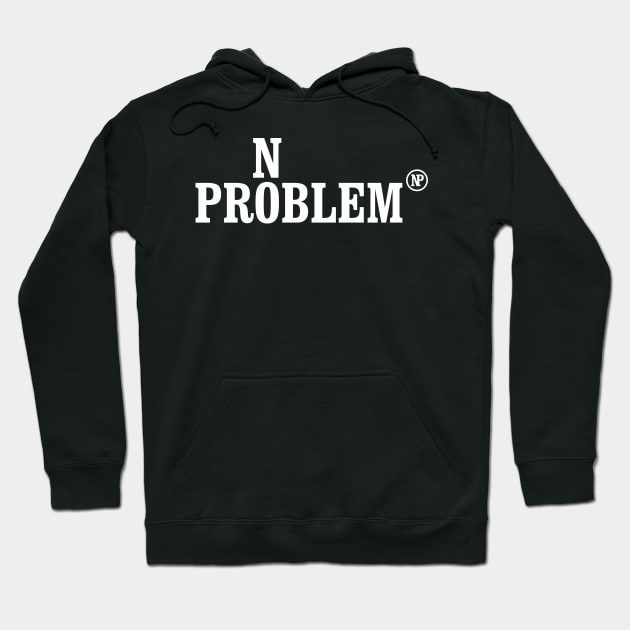 No Problem Hoodie by aceofspace